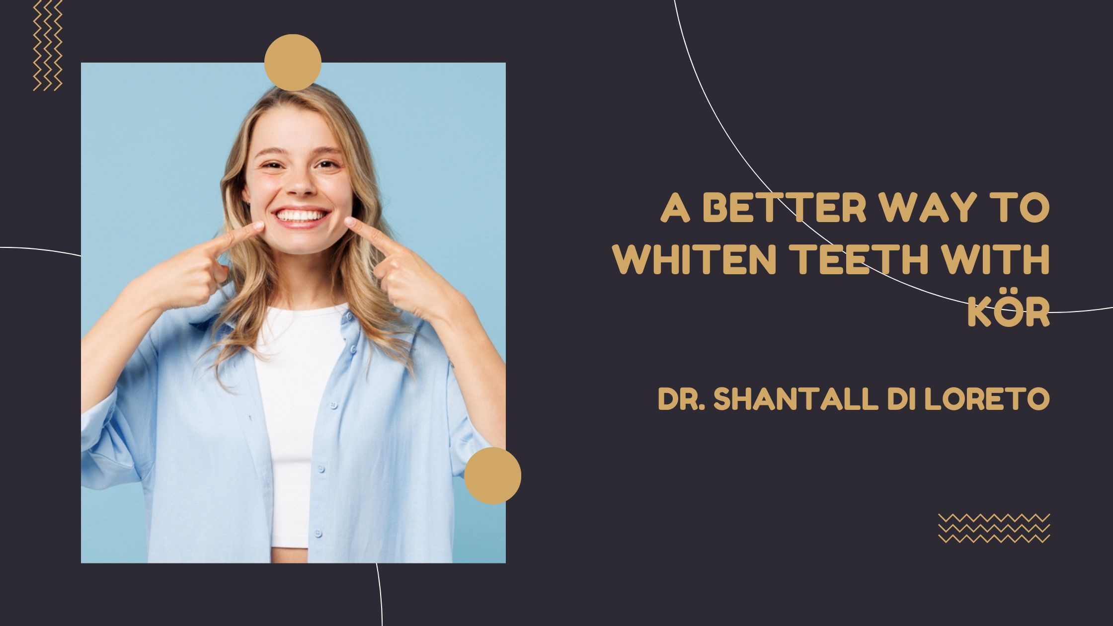 A Better Way to Whiten Teeth with KöR